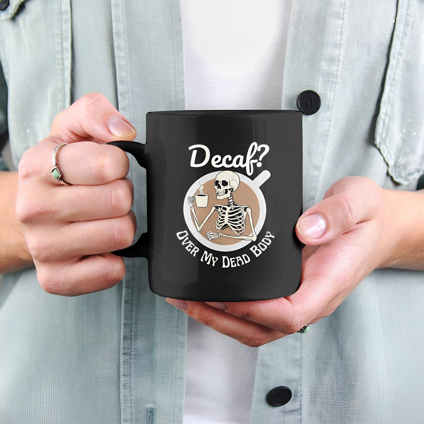 Funny Skeleton Mug fo Coffee Lovers - Decaf? Over My Dead Body - Boo and Bewear