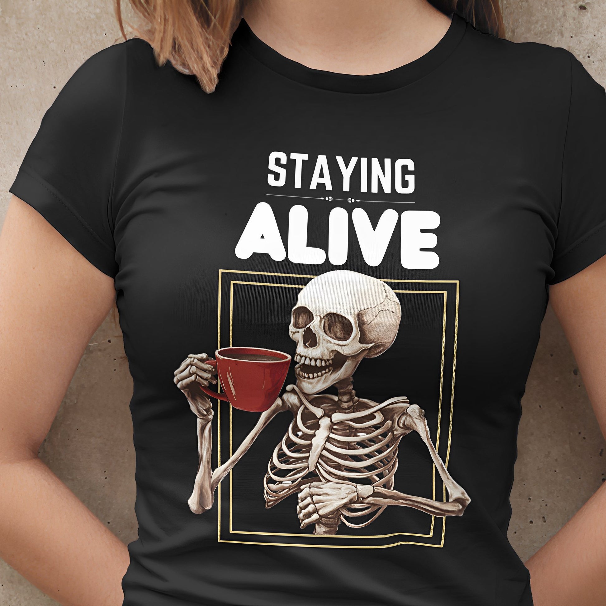 Funny Skeleton T-Shirt for Coffee Lovers - Staying Alive - Boo and Bewear